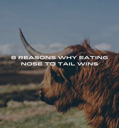8 Reasons Why Eating Nose to Tail Wins